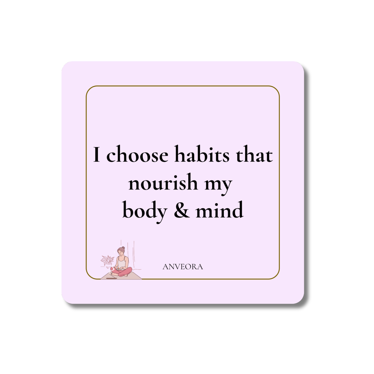 I choose habits that nourish my body & mind