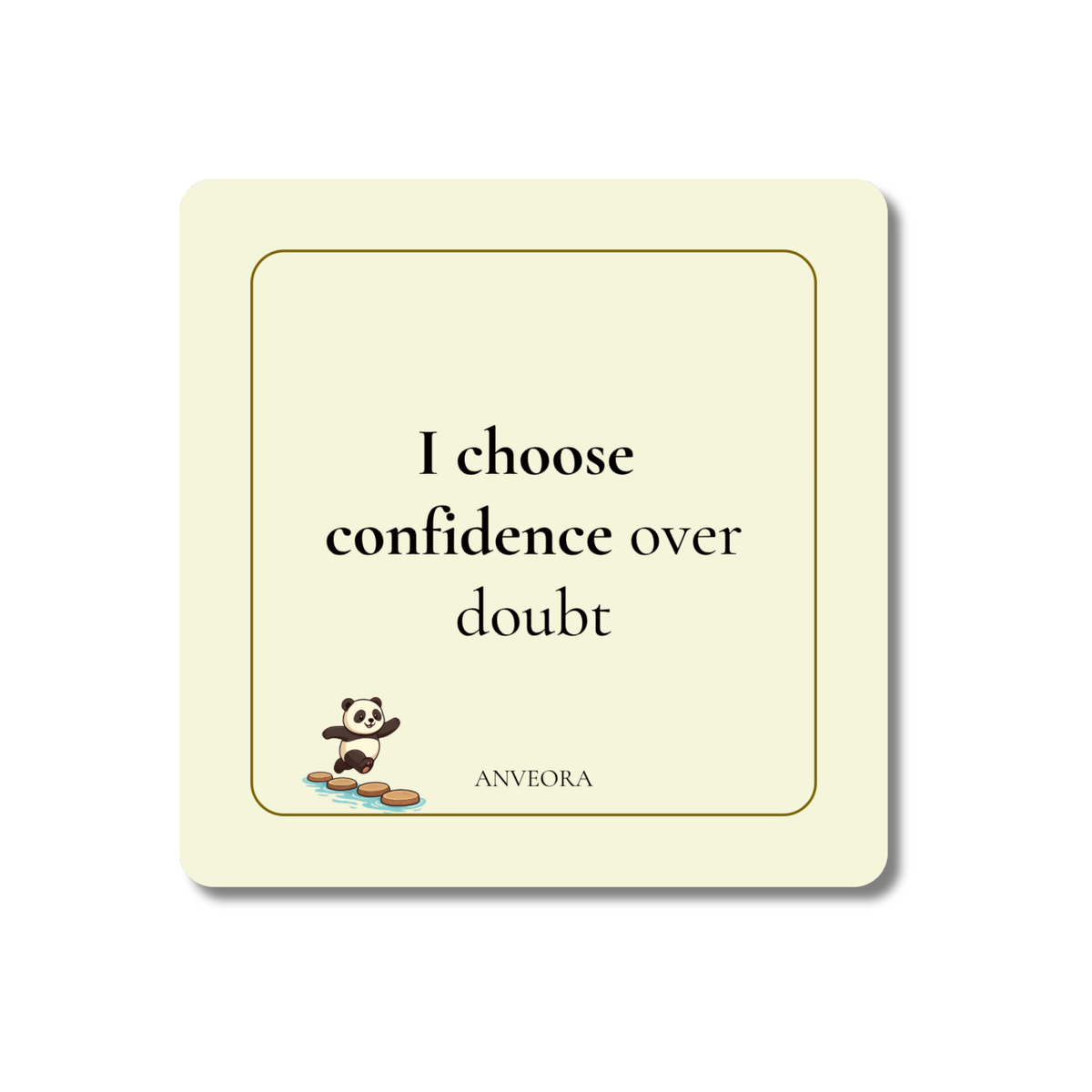 I choose confidence over doubt
