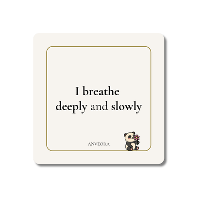 I breathe deeply and slowly