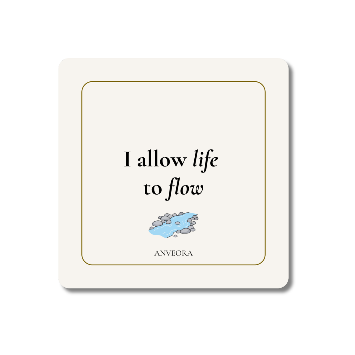 I allow life to flow