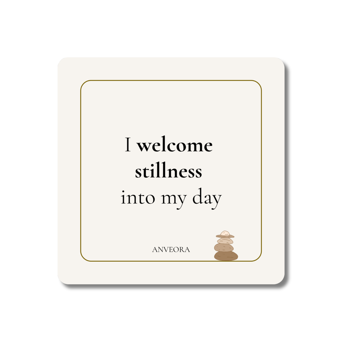 I welcome stillness into my day