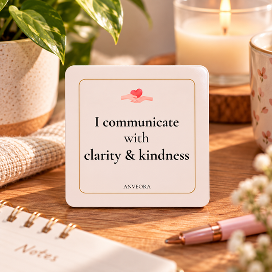 I communicate with clarity & kindness