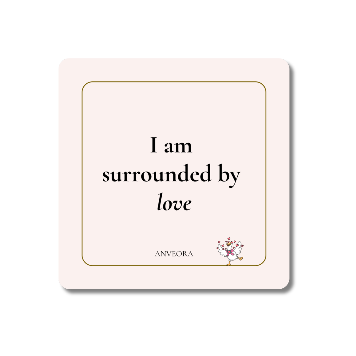 I am surrounded by love