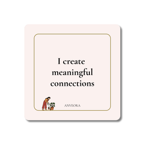 I create meaningful connections