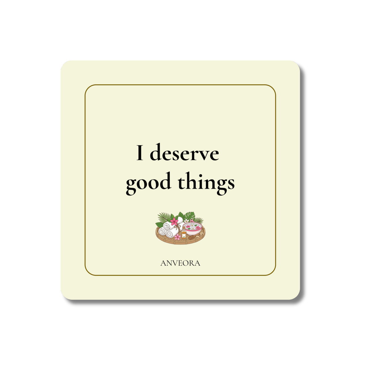 I deserve good things